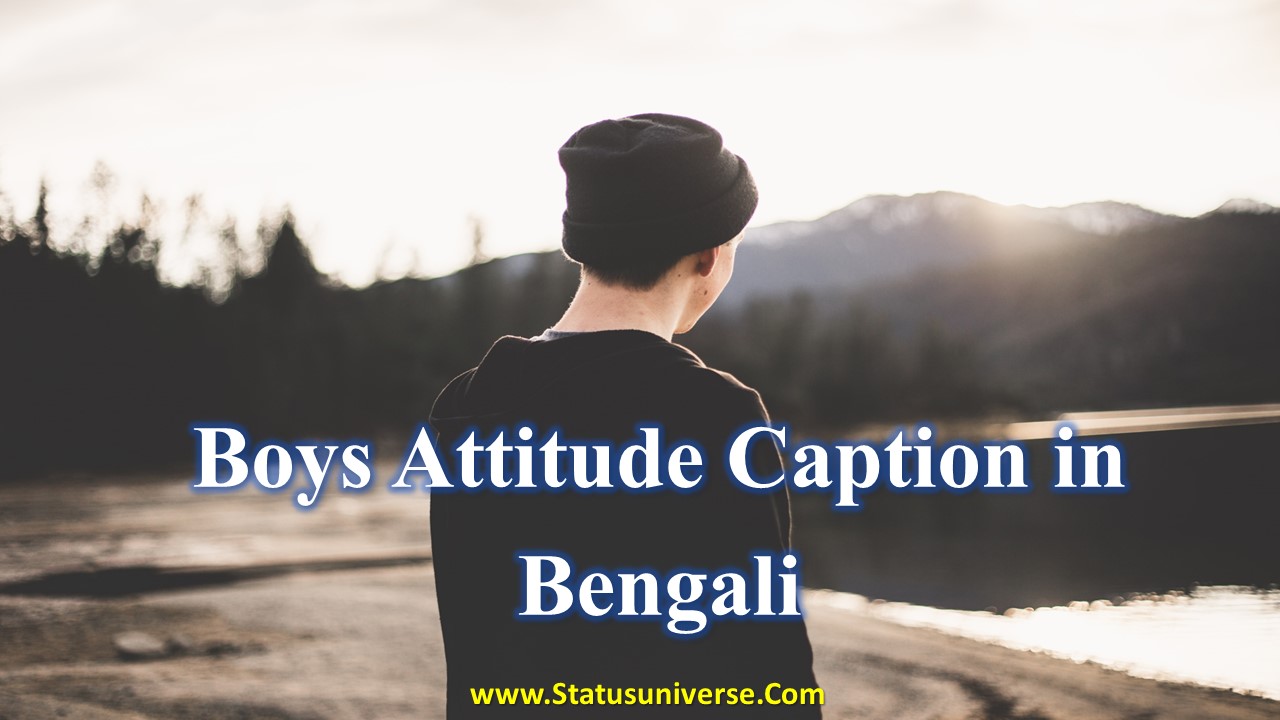100+ Cool Boys Attitude Caption in Bengali Status Universe