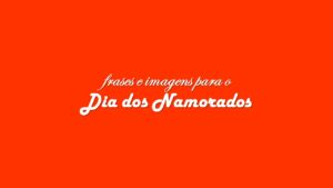 frases e imagens para o Dia dos Namorados